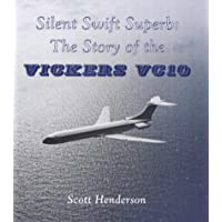 Silent Swift Superb: Story of the Vickers VC10: No. 1 (Aircraft of Distinction S.)